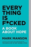 Everything Is F*cked: A Book About Hope