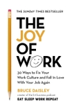 The Joy of Work: 30 Ways to Fix Your Work Culture and Fall in Love with Your Job Again