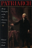Patriarch: George Washington and the New American Nation