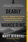 A Deadly Wandering: A Mystery, A Landmark Investigation, And The Astonishing Science Of Attention In The Digital Age