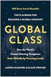Global Class: How the World's Fastest-Growing Companies Scale Globally by Focusing Locally