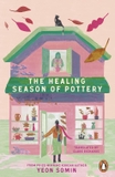The Healing Season of Pottery: The feel-good Korean novel for summer from the award-winning author
