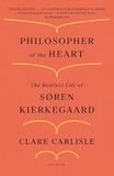 Philosopher of the Heart: The Restless Life of Soren Kierkegaard