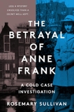 The Betrayal of Anne Frank: A Cold Case Investigation