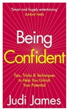 Being Confident: Tips and Techniques to Help You