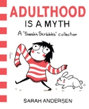 Adulthood is a Myth: A Sarah's Scribbles Collection