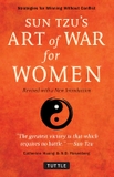 Sun Tzu's Art of War for Women: Strategies for Winning without Conflict - Revised with a New Introduction