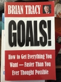 Goals!: How to Get Everything You Want -- Faster Than You Ever Thought Possible