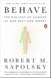 Behave: The Biology of Humans at Our Best and Worst
