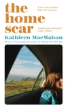 The Home Scar: From the Women’s Prize-longlisted author of Nothing But Blue Sky