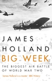 Big Week: The Biggest Air Battle of World War Two
