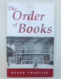 The Order of Books: Readers, Authors and Libraries in Europe Between the 14th and 18th Centuries
