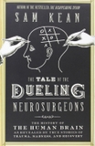 The Tale of the Dueling Neurosurgeons: The History of the Human Brain as Revealed by True Stories of Trauma, Madness, and Recovery