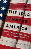 The Idea That Is America by Anne-Marie Slaughter