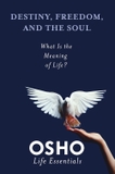 Destiny, Freedom, and the Soul (Osho Life Essentials)