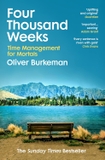 Four Thousand Weeks: Embrace your limits. Change your life. Make your four thousand weeks count.