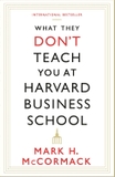 What They Dont Teach You At Harvard Business School