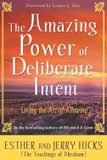 The Amazing Power of Deliberate Intent: Living the Art of Allowing