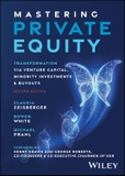 Mastering Private Equity: Transformation via Venture Capital, Minority Investments and Buyouts