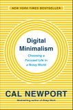 Digital Minimalism: Choosing a Focused Life in a Noisy World