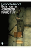 Eichmann in Jerusalem: A Report on the Banality of Evil (Penguin Modern Classics)