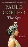 The Spy: A Novel of Mata Hari