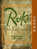Reiki, The True Story: An Exploration of Usui Reiki