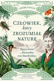 Czlowiek, Ktory Zrozumial Nature.: Nowy świat Alexandra von Humboldta (Russian language)