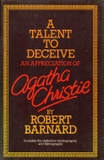 A Talent to Deceive: An Appreciation of Agatha Christie