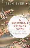 A Beginner'S Guide To Japan: Observations & Provocations