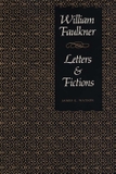 William Faulkner: Letters and Fictions