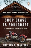 Shop Class as Soulcraft: An Inquiry into the Value of Work