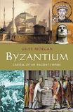Byzantium: Capital Of An Ancient Empire