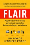 Flair: Design Your Daily Work, Products, and Services to Energize Your Customers, Colleagues, and Audiences