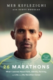 26 Marathons: What I Learned About Faith, Identity, Running, and Life from My Marathon Career