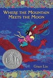 Where the Mountain Meets the Moon (Newbery Honor Book)