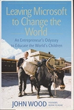 Leaving Microsoft to Change the World: An Entrepreneur’s Odyssey to Educate the World’s Children
