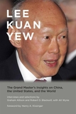 Lee Kuan Yew: The Grand Master's Insights on China, the United States, and the World