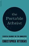 The Portable Atheist: Essential Readings for the Nonbeliever