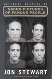 Naked Pictures of Famous People: Jon Stewart's Hilarious Essays on Politics, Religion, Celebrity, and the Absurd