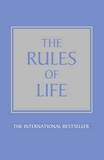 The Rules of Life: A Personal Code for Living a Better, Happier, More Successful Kind of Life