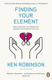 Finding Your Element: How to Discover Your Talents and Passions and Transform Your Life