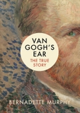 Van Gogh's Ear: The True Story