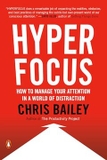 Hyperfocus: How to Manage Your Attention in a World of Distraction