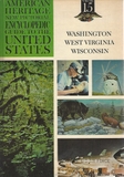 American Heritage New Pictorial Encyclopedic Guide to the United States: Washington, West Virginia, Wisconsin