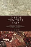 Inside Central Asia: A Political and Cultural History of Uzbekistan, Turkmenistan, Kazakhstan, Kyrgyzstan, Tajikistan, Turkey, and Iran