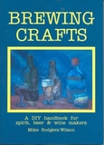 Brewing crafts : a DIY handbook for spirit, beer & wine makers