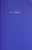 How to travel (The School of Life)