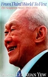 The Singapore Story: Memoirs of Lee Kuan Yew, Vol. 2: From Third World to First, 1965-2000