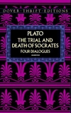 The Trial and Death of Socrates: Four Dialogues (Dover Thrift Editions: Philosophy)